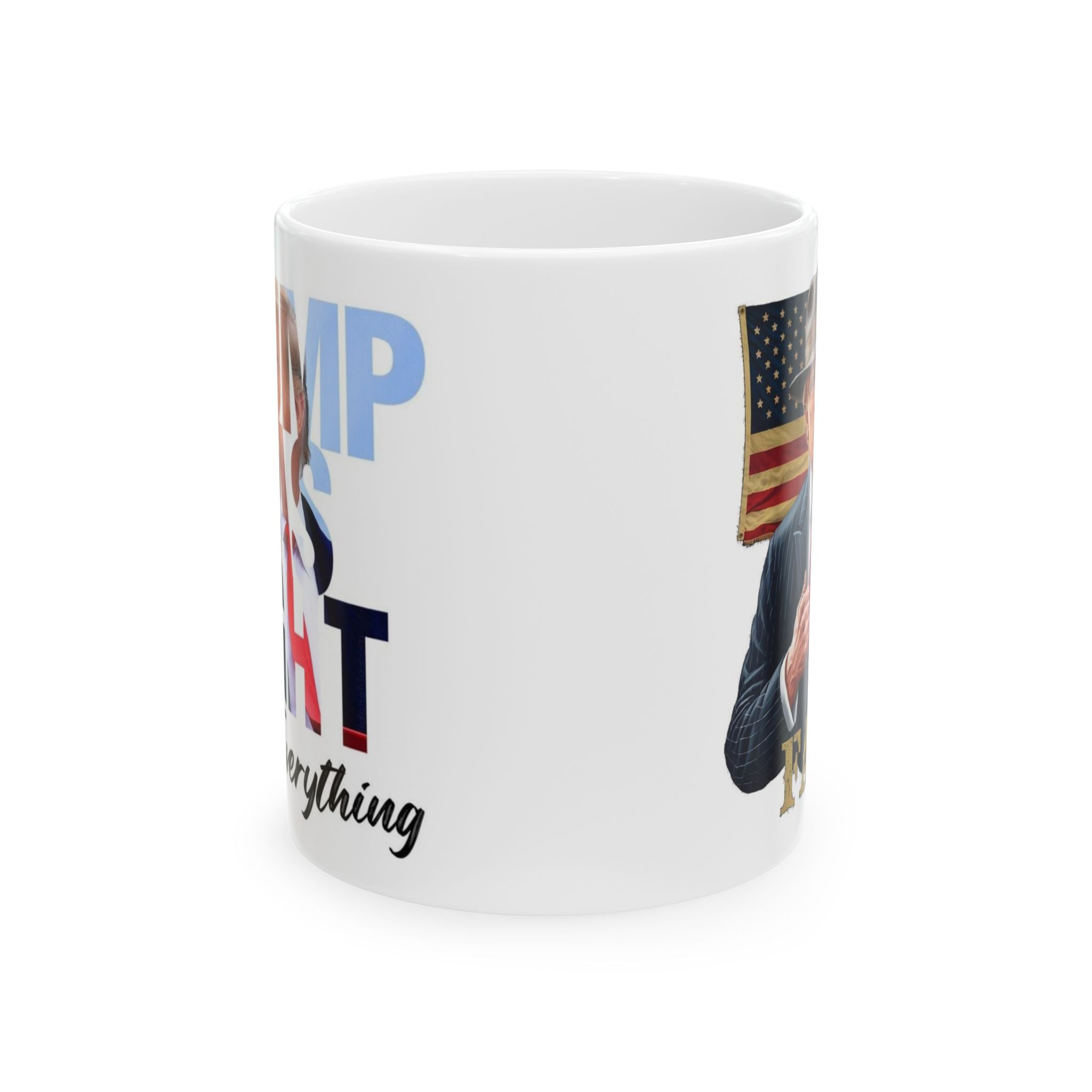 Patriotic Trump Right About Everything Ceramic Mug 11oz