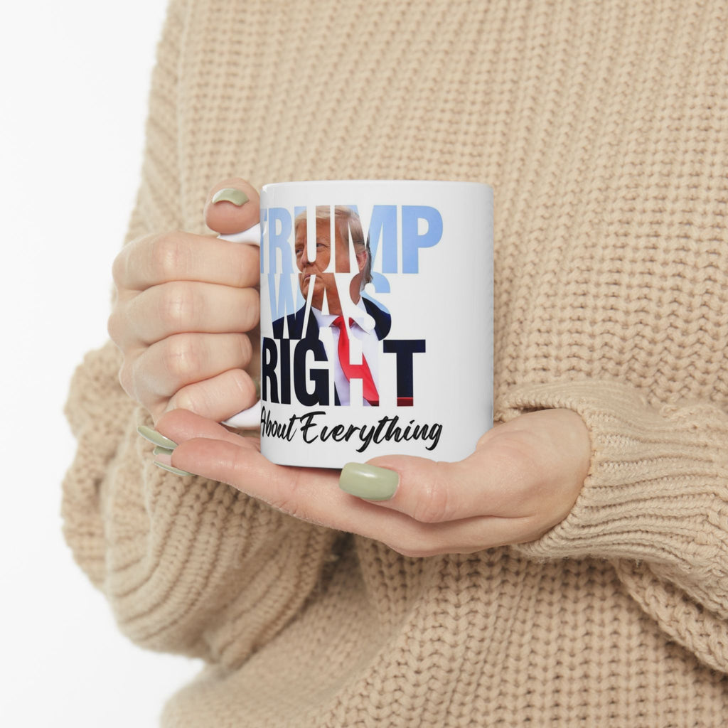 Patriotic Trump Right About Everything Ceramic Mug 11oz